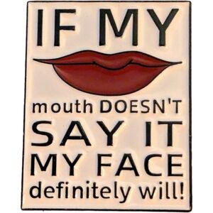 3/$12 New Enamel Pin 💋 If My Mouth Doesn't Say It My Face Definitely Wil